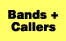 Bands + Callers